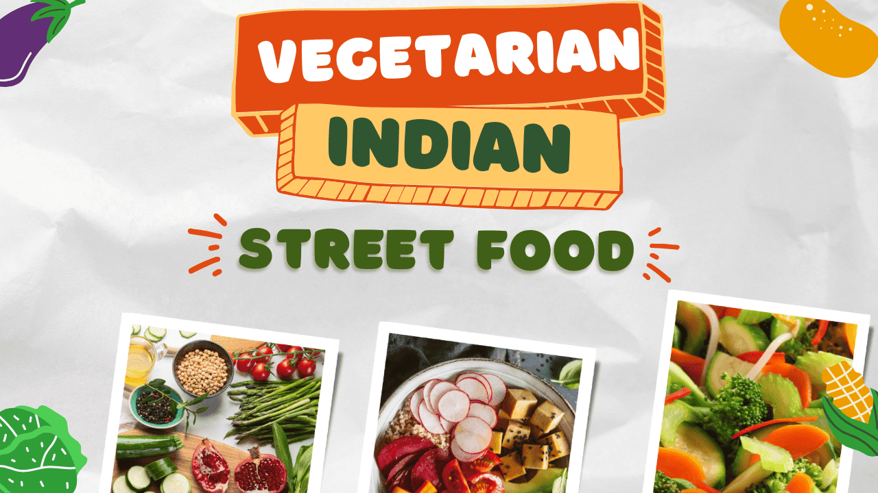 Vegetarian Indian Street Food